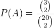 $P(A)=\frac{{3\choose 2}}{{20\choose 2}}$