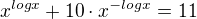 $x^{logx}+10\cdot x^{-logx}=11$