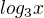 $log_{3}x$