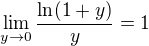 $\lim_{y\to 0}\frac{\ln(1+y)}{y} = 1$