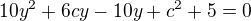 $10y^{2} + 6cy -10y +c^{2} +5 = 0$