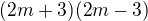 $(2m+3)(2m-3)$