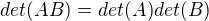 $det(AB)=det(A) det(B)$