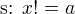 $\text{s:}\enspace x!=a$