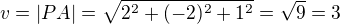 $v=|PA|=\sqrt{2^2+(-2)^2+1^2}=\sqrt{9}=3$