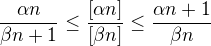 $\frac{\alpha n}{\beta n+1}\le \frac{[\alpha n]}{[\beta n]}\le \frac{\alpha n+1}{\beta n}$