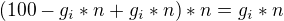 $(100 - g_{i}*n + g_{i}*n)*n = g_{i}*n$