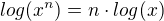 $log(x^{n})=n\cdot log(x)$