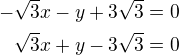 $-\sqrt 3x-y+3\sqrt 3=0\\\sqrt3x+y-3\sqrt 3=0$