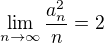 $\lim_{n\to\infty}\frac{a_n^2}{n}=2$