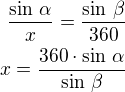 $\frac{\sin\,\alpha}{x}=\frac{\sin\,\beta}{360}\\x=\frac{360\cdot\sin\,\alpha}{\sin\,\beta}$