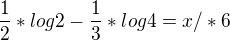 $\frac{1}{2}*log2-\frac{1}{3}*log4=x/*6$