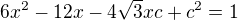 $6x^{2}-12x-4\sqrt{3}xc+c^{2}=1$