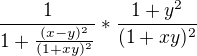 $\frac{1}{1+\frac{(x-y)^{2}}{(1+xy)^{2}}}*\frac{1+y^{2}}{(1+xy)^{2}}$