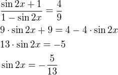$\frac{\sin 2x+1}{1-\sin 2x}=\frac 49\nl9\cdot\sin 2x+9=4-4\cdot\sin 2x\nl13\cdot\sin 2x=-5\nl\sin 2x=-\frac{5}{13}$