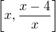$\left[x,\frac{x-4}{x}\right]$