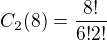 $C_2(8)=\frac{8!}{6!2!}$