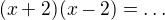 $(x+2)(x-2)=\dots$