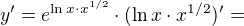 $y'=e^{\ln{x}\cdot x^{1/2}}\cdot (\ln{x}\cdot x^{1/2})'=$