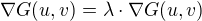 $\nabla G(u,v) = \lambda \cdot \nabla G(u,v)$