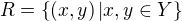 $R = \{\(x,y\)|x,y \in Y\}$