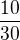 $\frac{10}{30}$