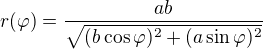 kopírovat do textarea $r(\varphi)=\frac{ab}{\sqrt{(b\cos{\varphi})^2+(a\sin{\varphi})^2}}$