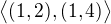 $\big\langle (1,2), (1,4) \big\rangle$