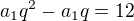 $a_1q^2-a_1q = 12$