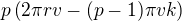 $p\left(2\pi rv-(p-1)\pi vk\right)$