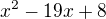 $x^{2}-19x+8$