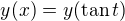 $y(x) = y(\tan t)$