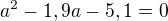 $a^2-1,9a-5,1=0$