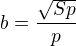 $b=\frac {\sqrt{Sp}}p$