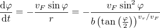 $\frac{\text d\varphi}{\text dt}=-\frac{v_F\sin\varphi}{r}=-\frac{v_F \sin^2 \varphi}{b\(\tan\(\frac{\varphi}{2} \) \)^{v_r/v_F}}$