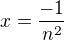 $x=\frac{-1}{n^2}$