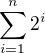 $\sum_{i=1}^{n} 2^i$