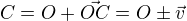$C=O+\vec{OC}=O\pm\vec{v}$