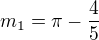 $m_1=\pi-\frac45$