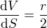 $\frac{\mathrm{d} V}{\mathrm{d}S }=\frac{r}{2}$