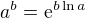 $a^{b}=\mathrm{e}^{b \ln a}$