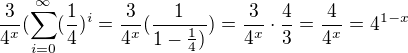 $\frac{3}{4^x}(\sum_{i=0}^{\infty }(\frac{1}{4})^i=\frac{3}{4^x}(\frac{1}{1-\frac{1}{4})})=\frac{3}{4^x}\cdot\frac{4}{3}=\frac{4}{4^x}=4^{1-x}$