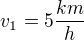 $v_1=5\frac{km}{h}$