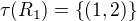 $\tau(R_1)=\{(1, 2)\}$