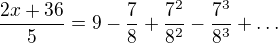 kopírovat do textarea $\frac{2x+36}5 = 9 - \frac78+\frac{7^2}{8^2}-\frac{7^3}{8^3}+\ldots$