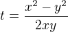 $t=\frac{x^2-y^2}{2xy}$