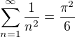 $\sum_{n=1}^{\infty}\frac{1}{n^2}=\frac{\pi^2}{6}$