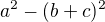 $a^{2}-(b+c)^{2}$