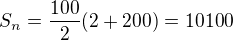 $S_n=\frac{100}{2}(2+200)=10100$