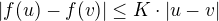 $|f(u) - f(v)| \le K\cdot |u-v|$